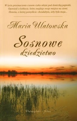 Sosnowe dziedzictwo Maria Ulatowska