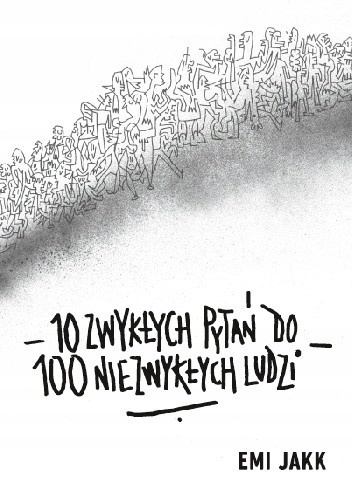 10 zwykłych pytań do 100 niezwykłych ludzi Emi Jakk