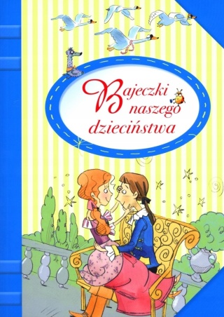 Bajeczki naszego dzieciństwa Praca zbiorowa
