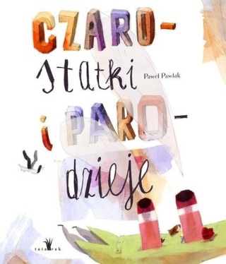 Czarostatki i parodzieje Paweł Pawlak