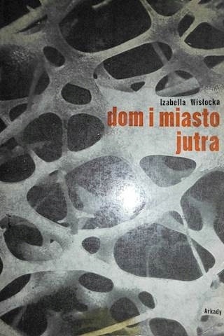 Dom i miasto jutra Izabella Wisłocka