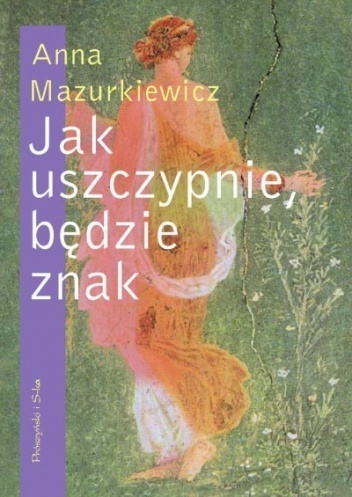 Jak uszczypnie, będzie znak Anna Mazurkiewicz