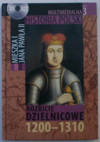 Multimedialna historia Polski Rozbicie Dzielnicowe 1200-1310 brak CD tom 3