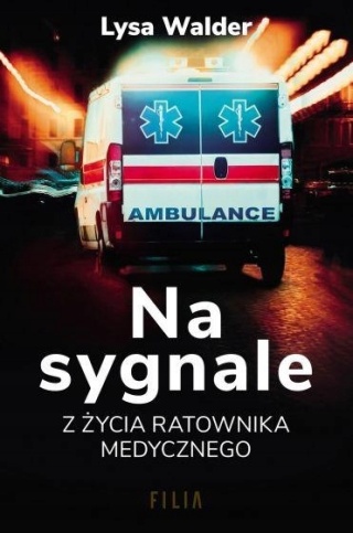 Na sygnale. Z życia ratownika medycznego Lysa Walder