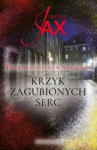 Prawda zapisana w popiołach Tom 2 Krzyk zagubionych serc Joanna Jax