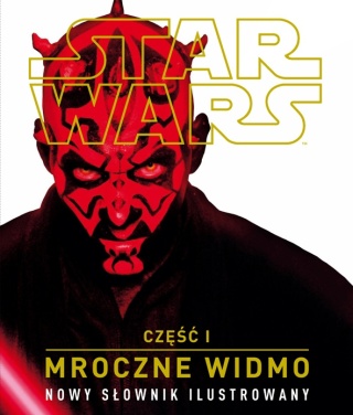 Star Wars Część 1 Mroczne widmo Nowy słownik ilustrowany Praca zbiorowa