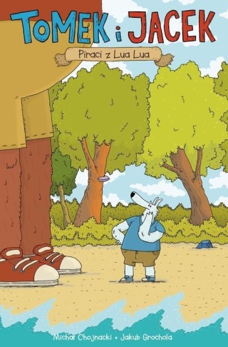 Tomek i Jacek Piraci z Lua Lua Tom 1 Michał Chojnacki