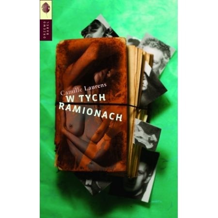W tych ramionach Camille Laurens