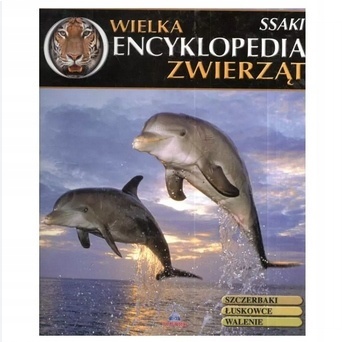 Wielka encyklopedia zwierząt - Ssaki Praca zbiorowa