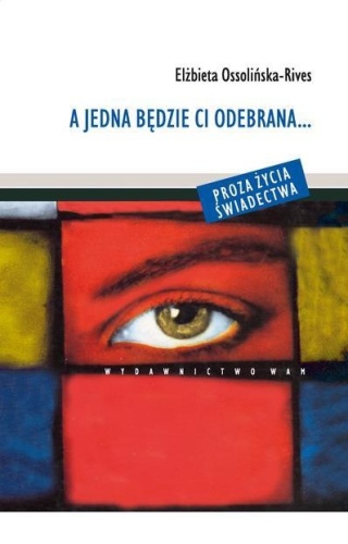 A jedna będzie ci odebrana... Elżbieta Ossolińska-Rives