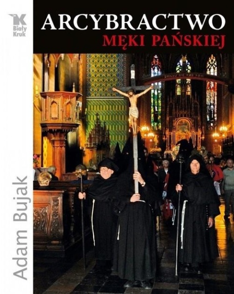 Arcybractwo Męki Pańskiej Adam Bujak