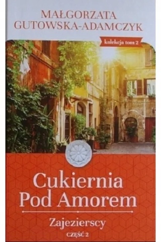 Cukiernia pod Amorem. Zajezierscy część 2 Małgorzata Gutowska-Adamczyk