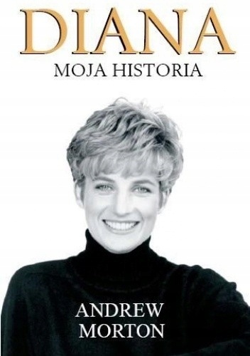 Diana. Moja historia Andrew Morton