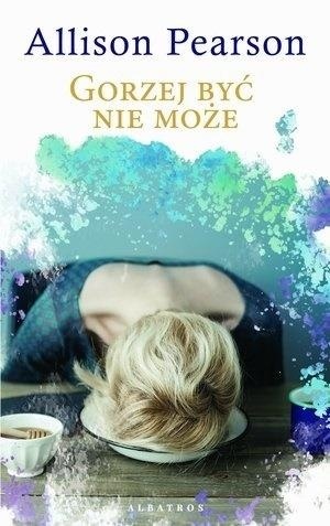 Gorzej być nie może Allison Pearson