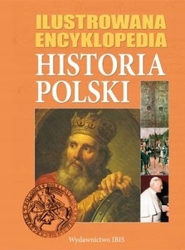 Ilustrowana encyklopedia historia Polski Praca zbiorowa
