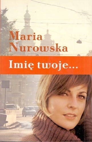 Imię twoje... Maria Nurowska