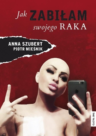 Jak zabiłam swojego raka Anna Szubert