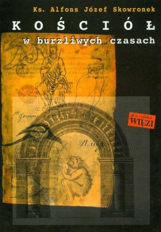 Kościół w burzliwych czasach Alfons Józef Skowronek
