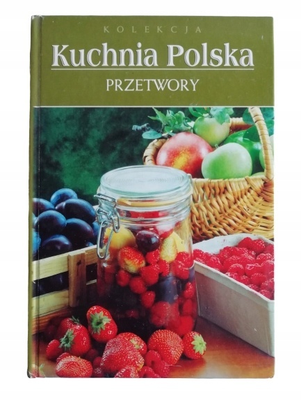 Kuchnia polska przetwory Monika Stefaniak
