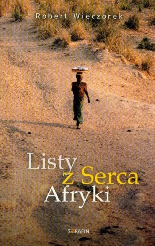 Listy z serca Afryki Robert Wieczorek