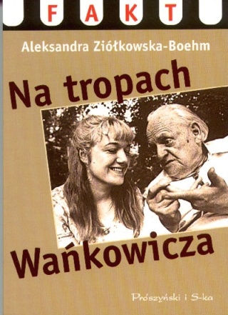 Na tropach Wańkowicza Ziółkowska-Boehm NOWA Ziółkowska-Boehm