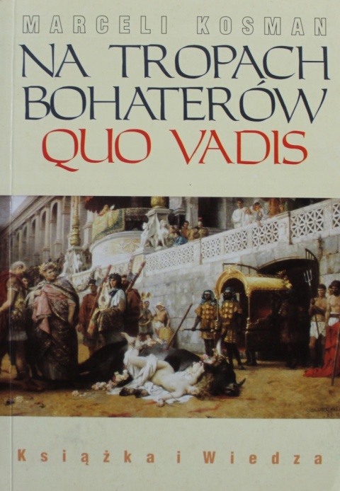 Na tropach bohaterów Quo Vadis MarceliKosman
