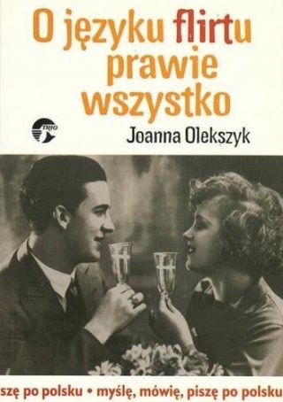 O języku flirtu prawie wszystko Joanna Olekszyk