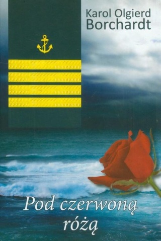 Pod czerwoną różą Karol Olgierd Borchardt