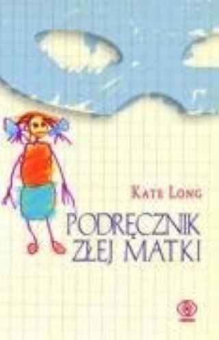 Podręcznik złej matki Kate Long