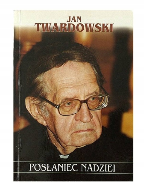 Posłaniec nadziei Jan Twardowski