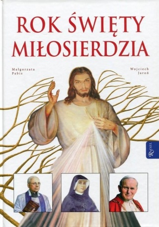 Rok Święty Miłosierdzia Małgorzata Pabis, Wojciech Jaroń