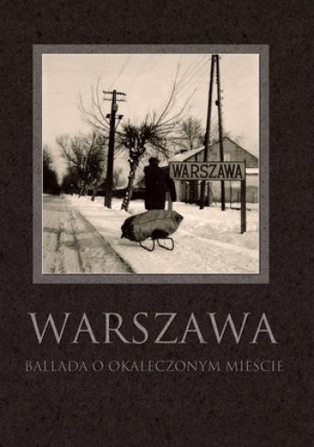 Warszawa Ballada o okaleczonym mieście Praca zbiorowa