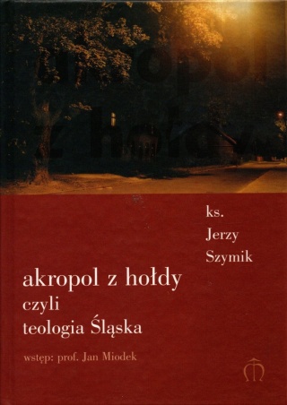 Akropol z hołdy ks. Jerzy Szymik