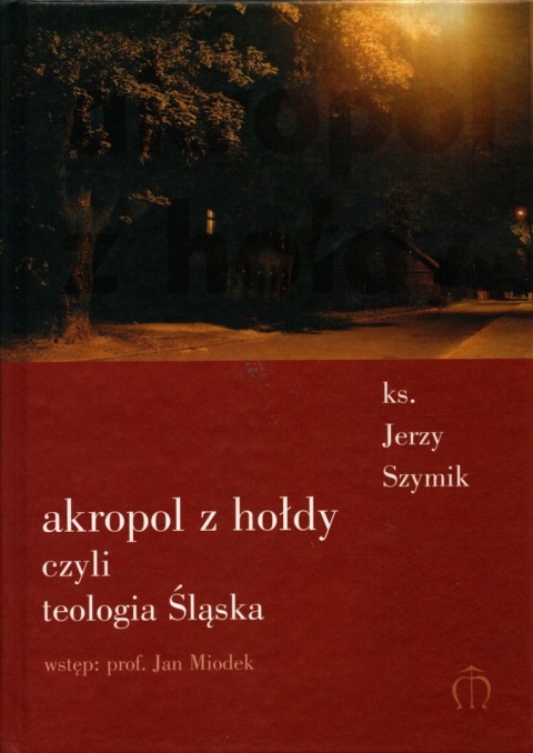 Akropol z hołdy ks. Jerzy Szymik