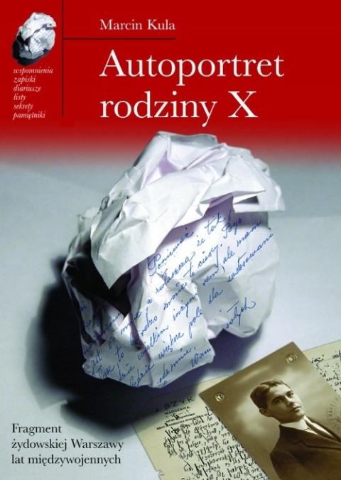 Autoportret rodziny X Fragment żydowskiej Warszawy lat międzywojennych