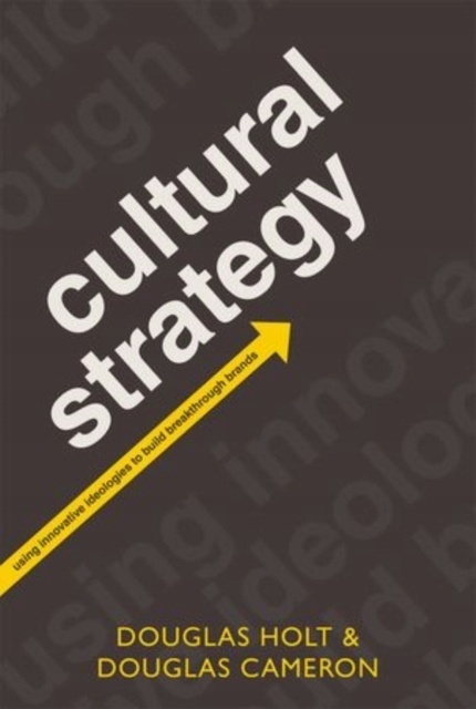 Cultural Strategy: Using Innovative Ideologies to Build Breakthrough