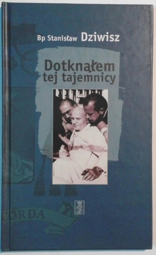 DOTKNĄŁEM TEJ TAJEMNICY BP STANISŁAW DZIWISZ