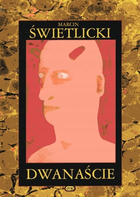 Dwanaście Marcin Świetlicki