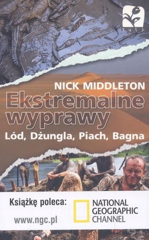 Ekstremalne wyprawy. Lód, dżungla, piach, bagna Nick Middleton