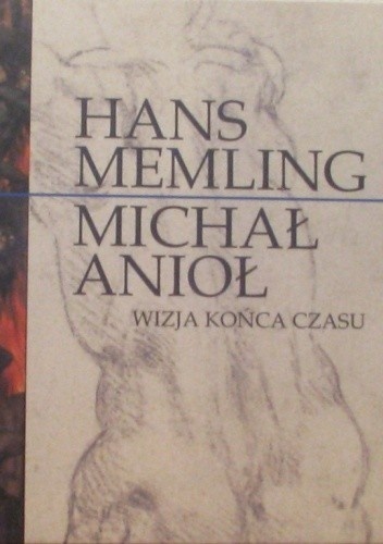 Hans Memling Michał Anioł Wizja końca czasu Praca zbiorowa