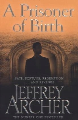 Jeffrey Archer A Prisoner of Birth Jeffrey Archer