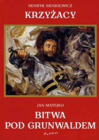 Krzyżacy. Bitwa pod Grunwaldem Henryk Sienkiewicz, Jan Matejko