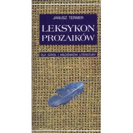Leksykon prozaików dla szkół i miłośników literatury