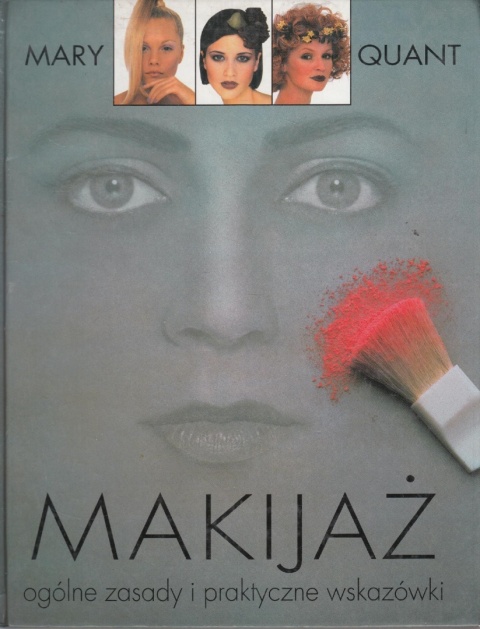 Makijaż. Ogólne zasady i praktyczne wskazówki Mary Quant