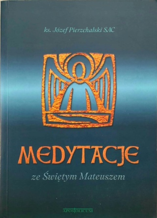 Medytacje ze Świętym Mateuszem Józef Pierzchalski