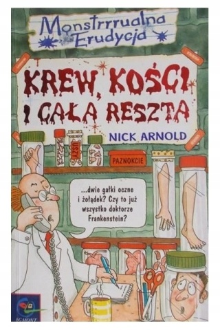 Monstrrrualna Erudycja. Krew, kości i cała reszta Nick Arnold
