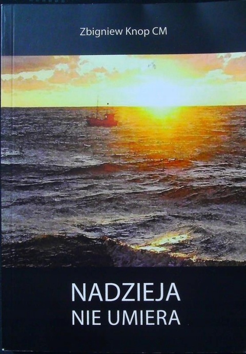 NADZIEJA NIE UMIERA ZBIGNIEW KNOP CM