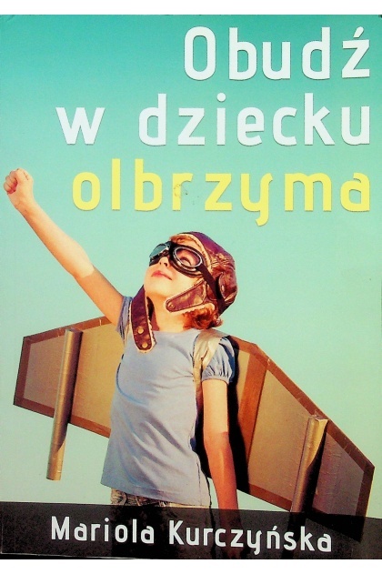 Obudź w dziecku olbrzyma Mariola Kurczyńska