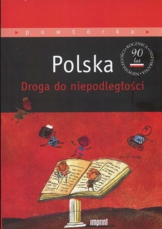 Polska. Droga do niepodległości Praca zbiorowa