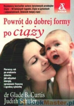 Powrót do dobrej formy po ciąży dr Glade B. Curtis, Judith Schuler